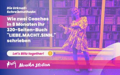 Die URKNALL-Schreibmethode: Wie zwei Coaches in 8 Monaten ihr 320-Seiten-Buch „LIEBE.MACHT.SINN.“ schrieben
